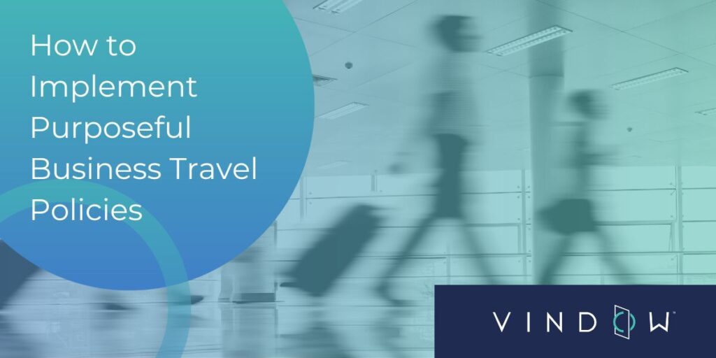 The Inherent Genius of  Purposeful Business Travel  Management