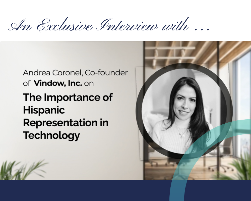 An Exclusive Interview with Andrea Coronel on the Importance of Hispanic Representation in Technology